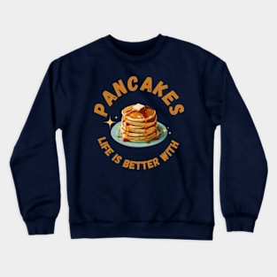 Life Is Better with Pancakes Crewneck Sweatshirt